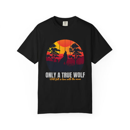Only A True Wolf Will Fall In Love With The Moon T-shirt