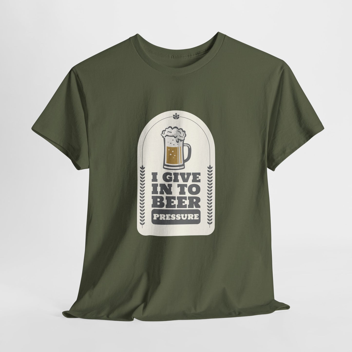 I Give In To Beer Pressure Unisex Heavy Cotton Tee