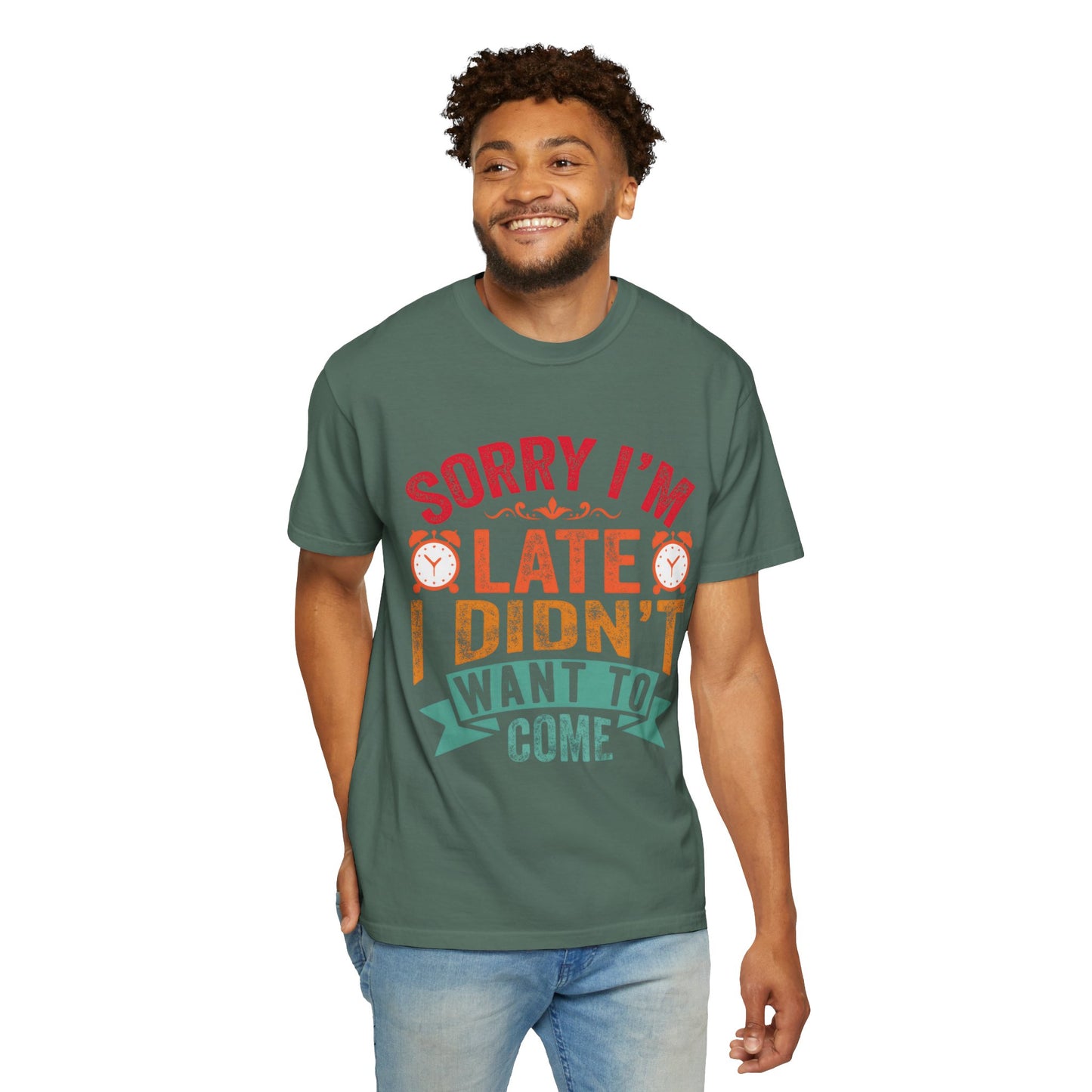 Sorry I’m Late, I Didn’t Want to Come - Funny Unisex T-Shirt