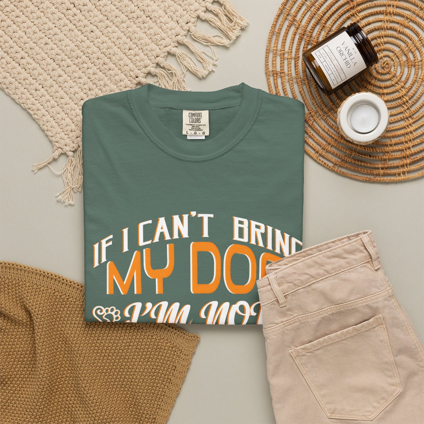 Funny Dog Lover Unisex Garment-Dyed T-Shirt - "If I Can’t Bring My Dog, I’m Not Going"