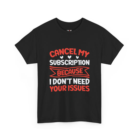 Cancel My Subscription T-Shirt - Funny Graphic Tee