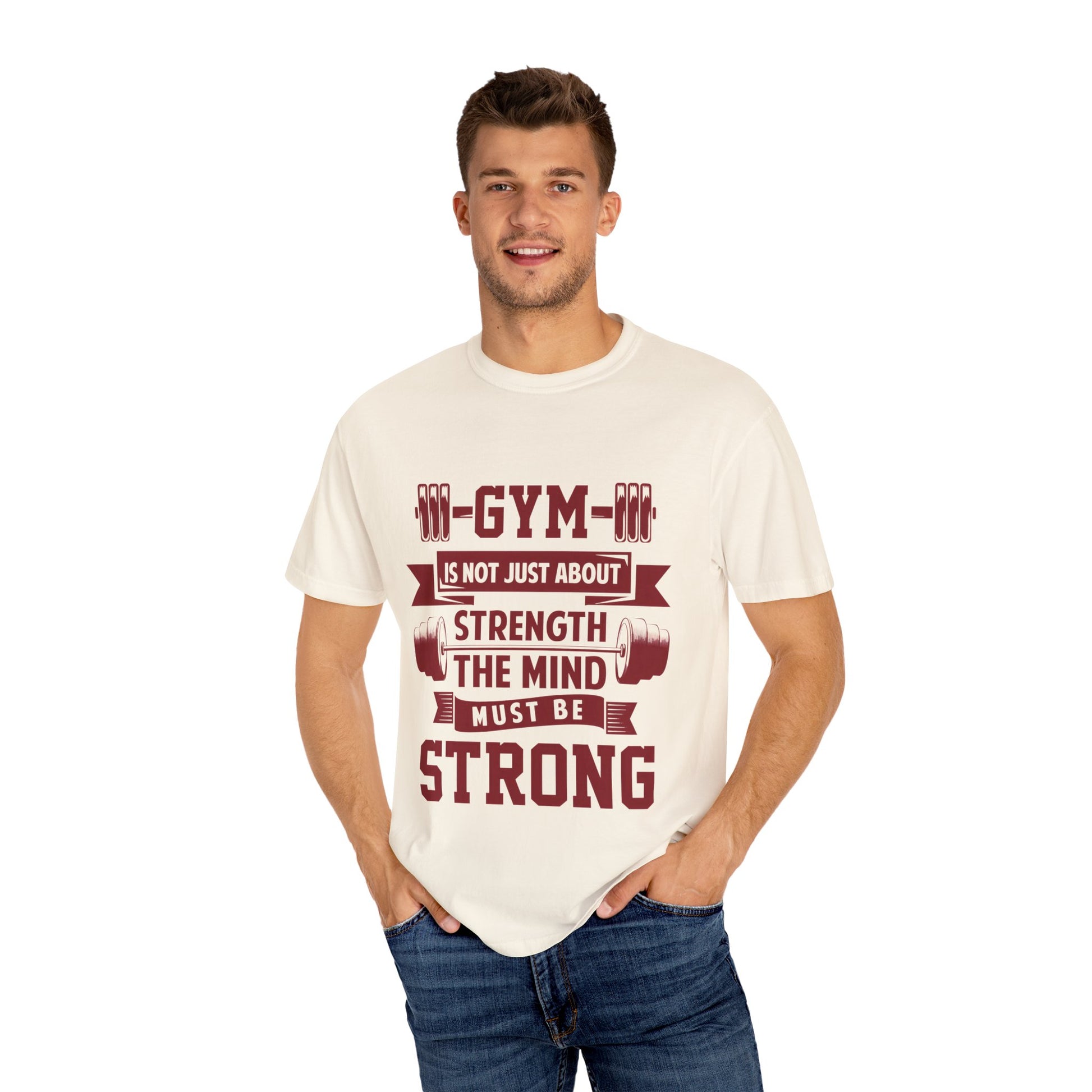 Unisex Gym Strength T-Shirt - "Gym is Not Just About Strength, The Mind Must Be Strong"