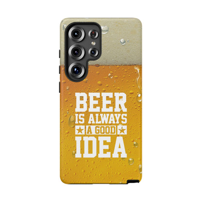 Beer Lovers Samsung Tough Case - "Beer is Always a Good Idea"