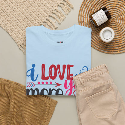 I Love You More Than  Tee, Anniversary Gift Shirt