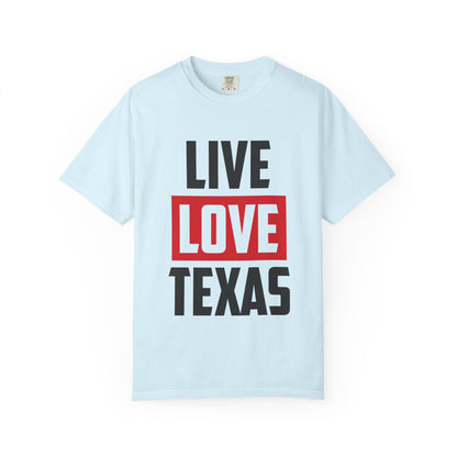 Live Love Texas Unisex T-Shirt - Casual Texas Pride Tee