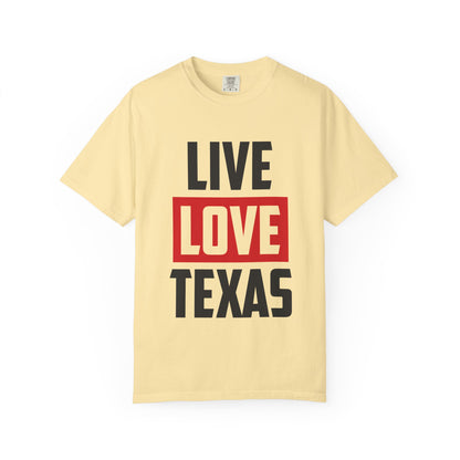 Live Love Texas Unisex T-Shirt - Casual Texas Pride Tee