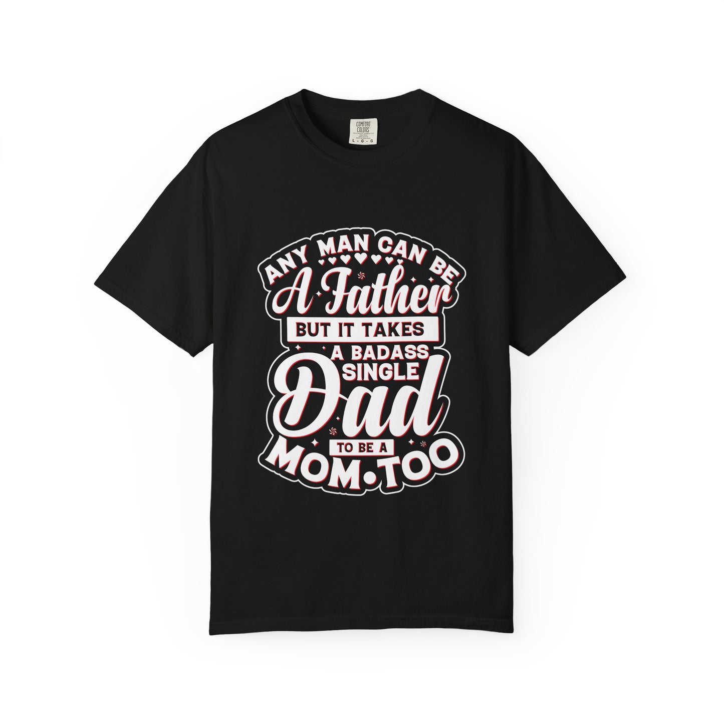 Badass Single Dad T-Shirt | Unisex Garment-Dyed Tee for Father's Day