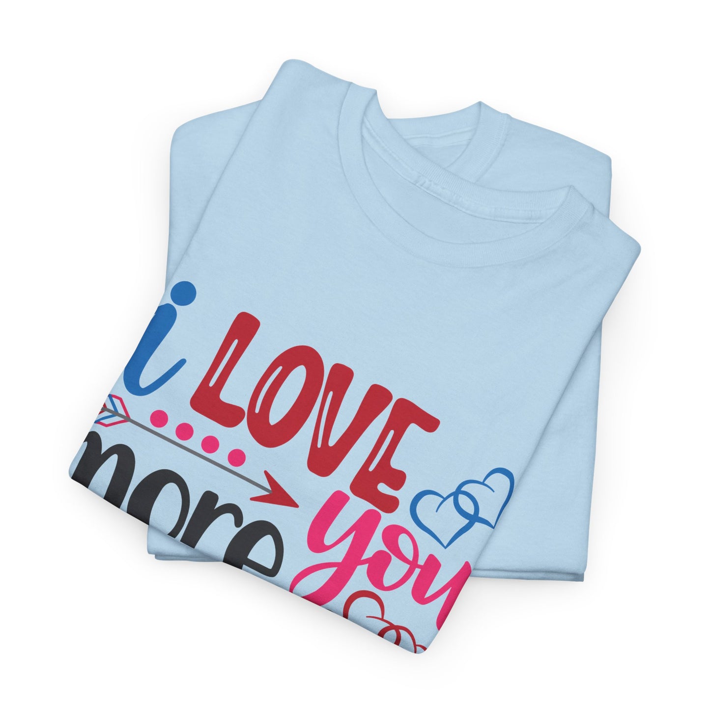 I Love You More Than  Tee, Anniversary Gift Shirt
