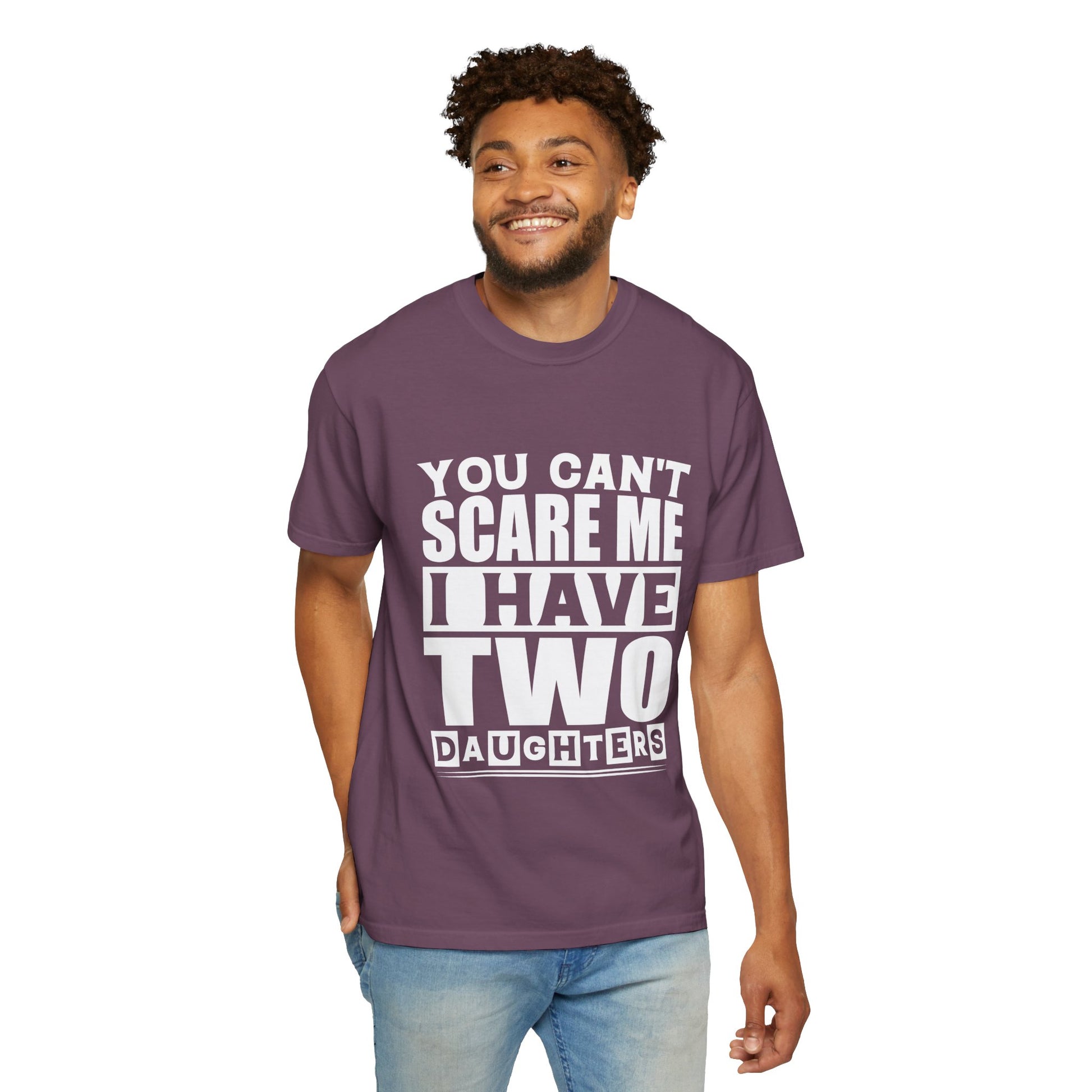 Funny Unisex T-Shirt, You Can't Scare Me, I Have Two Daughters