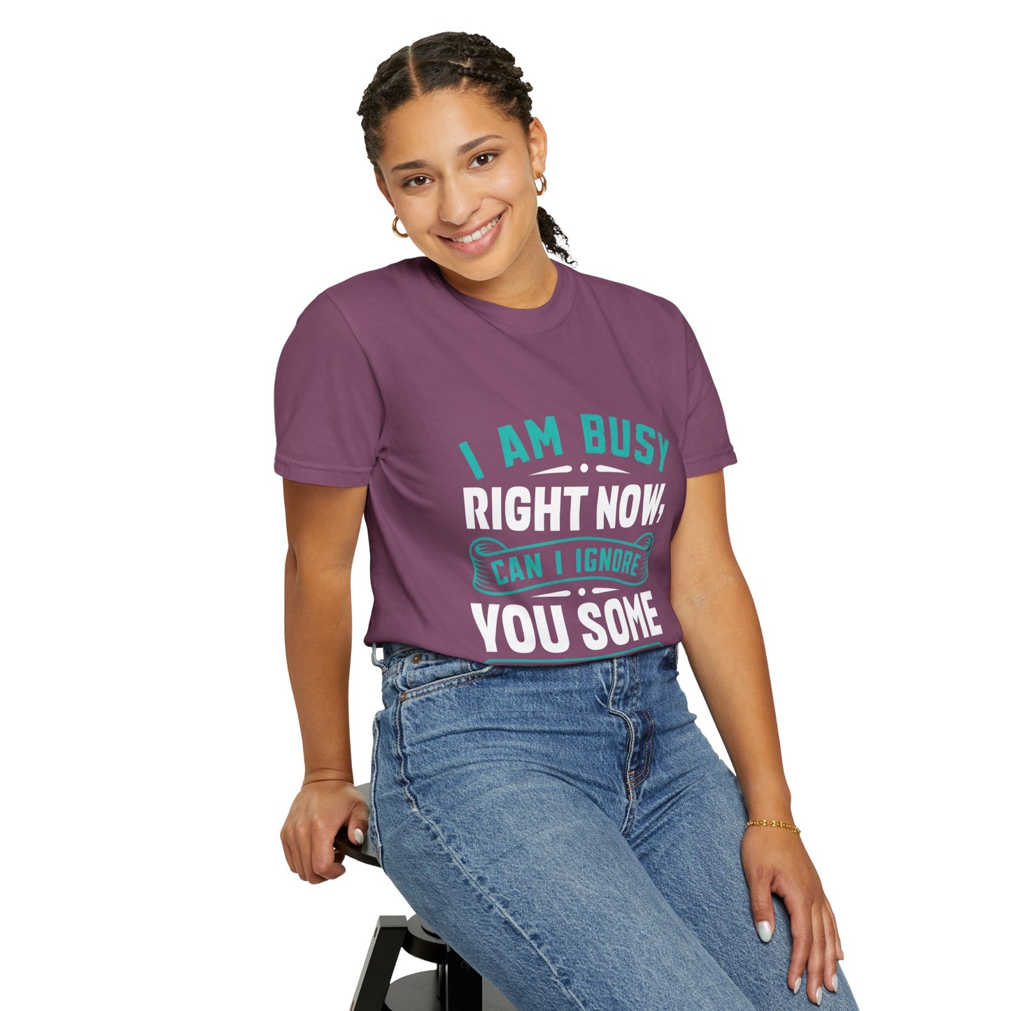Sarcastic Unisex T-Shirt - 'I Am Busy Right Now, Can I Ignore You Some Other Time?'