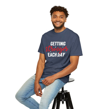 "Getting Stronger Each Day" - Unisex Motivational T-Shirt -