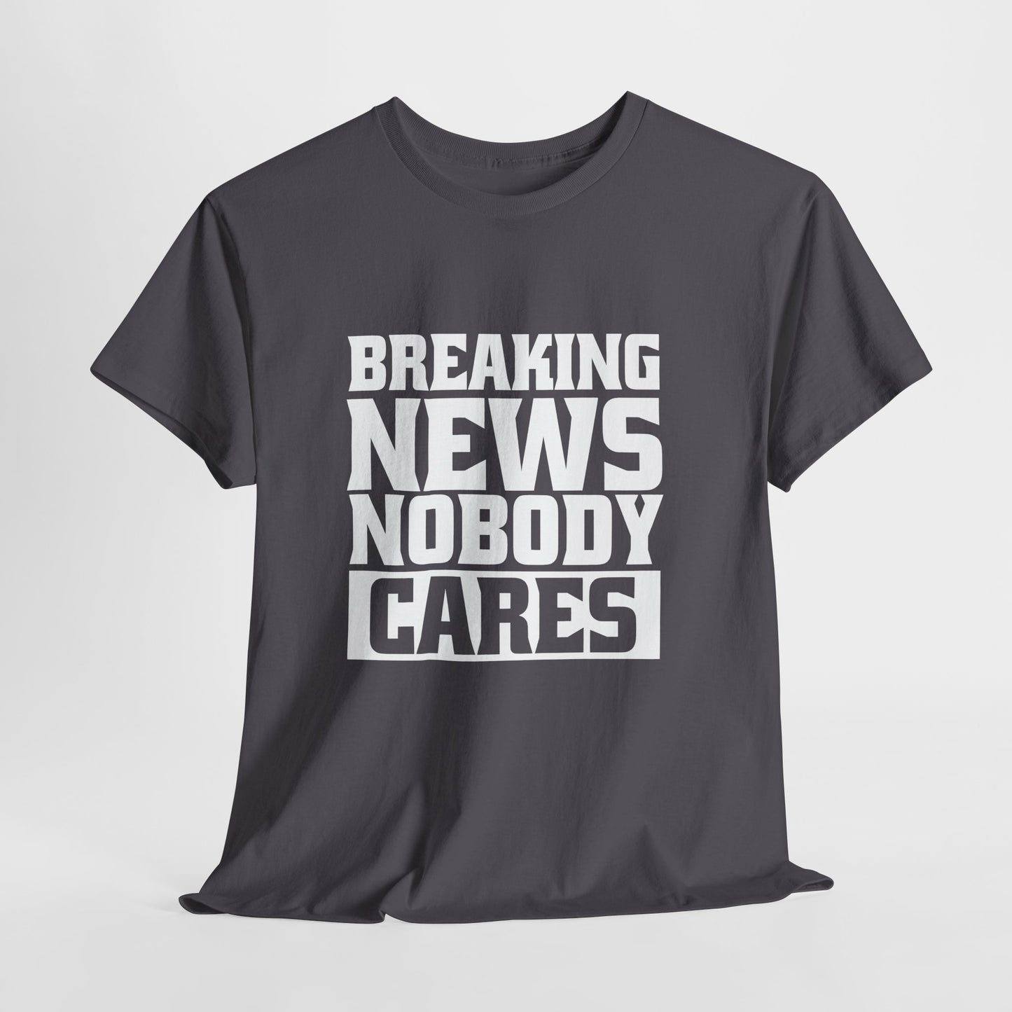 Breaking News Nobody Cares Unisex Cotton T-Shirt