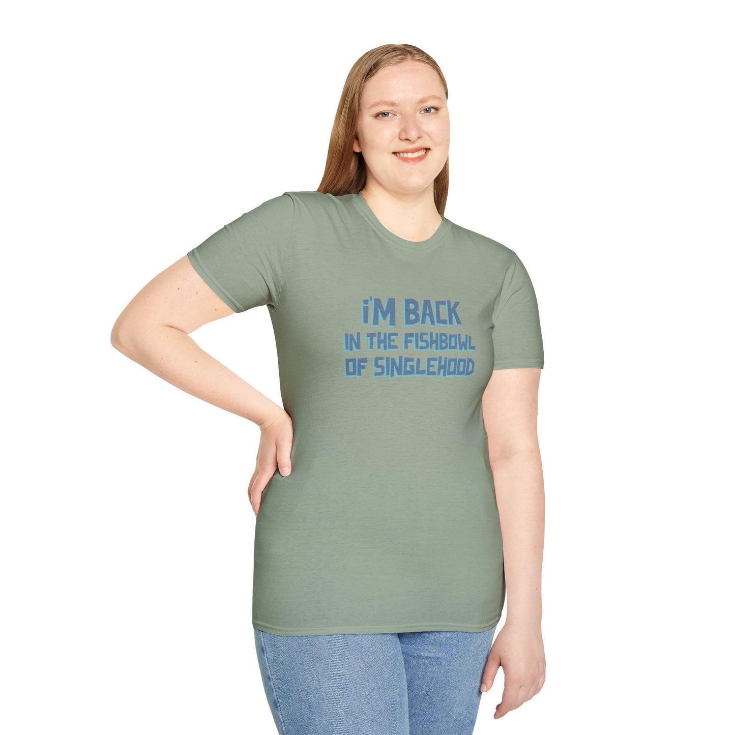 I'm Back In The Fishbowl Of Singlehood Unisex Softstyle T-Shirt