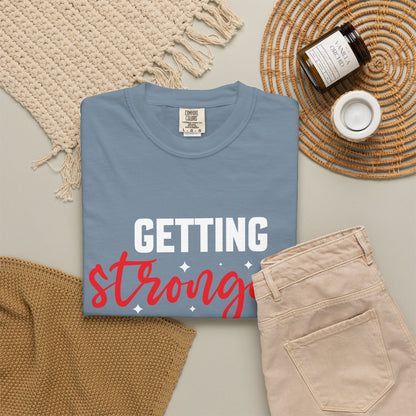"Getting Stronger Each Day" - Unisex Motivational T-Shirt -