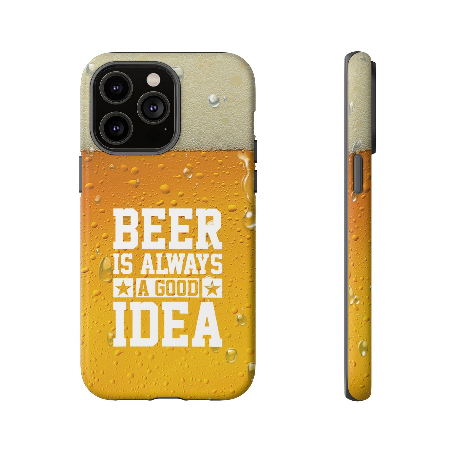 Beer Lovers iPhone Tough Case - "Beer is Always a Good Idea"