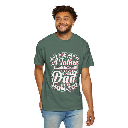 Badass Single Dad T-Shirt | Unisex Garment-Dyed Tee for Father's Day