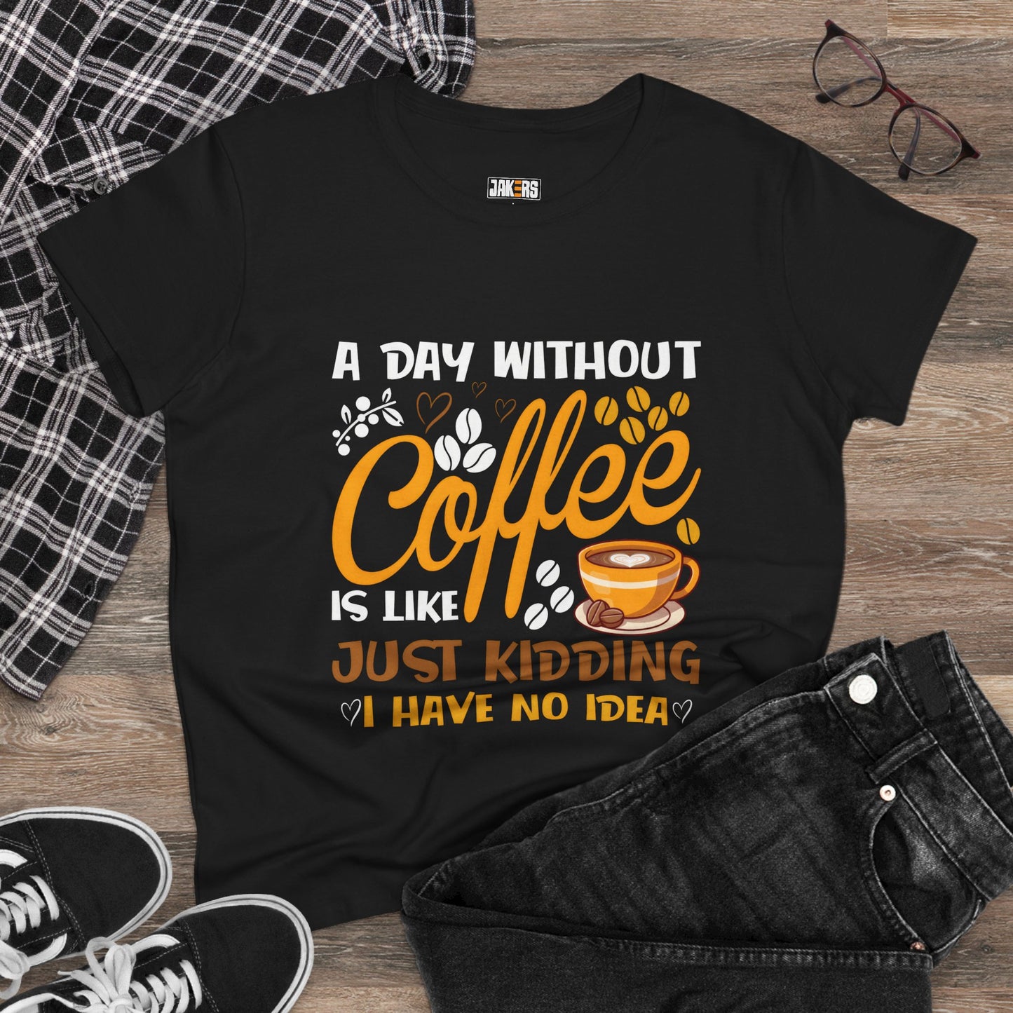 Coffee Lovers Women's Midweight Cotton Tee - "A Day Without Coffee Is Like Just Kidding"