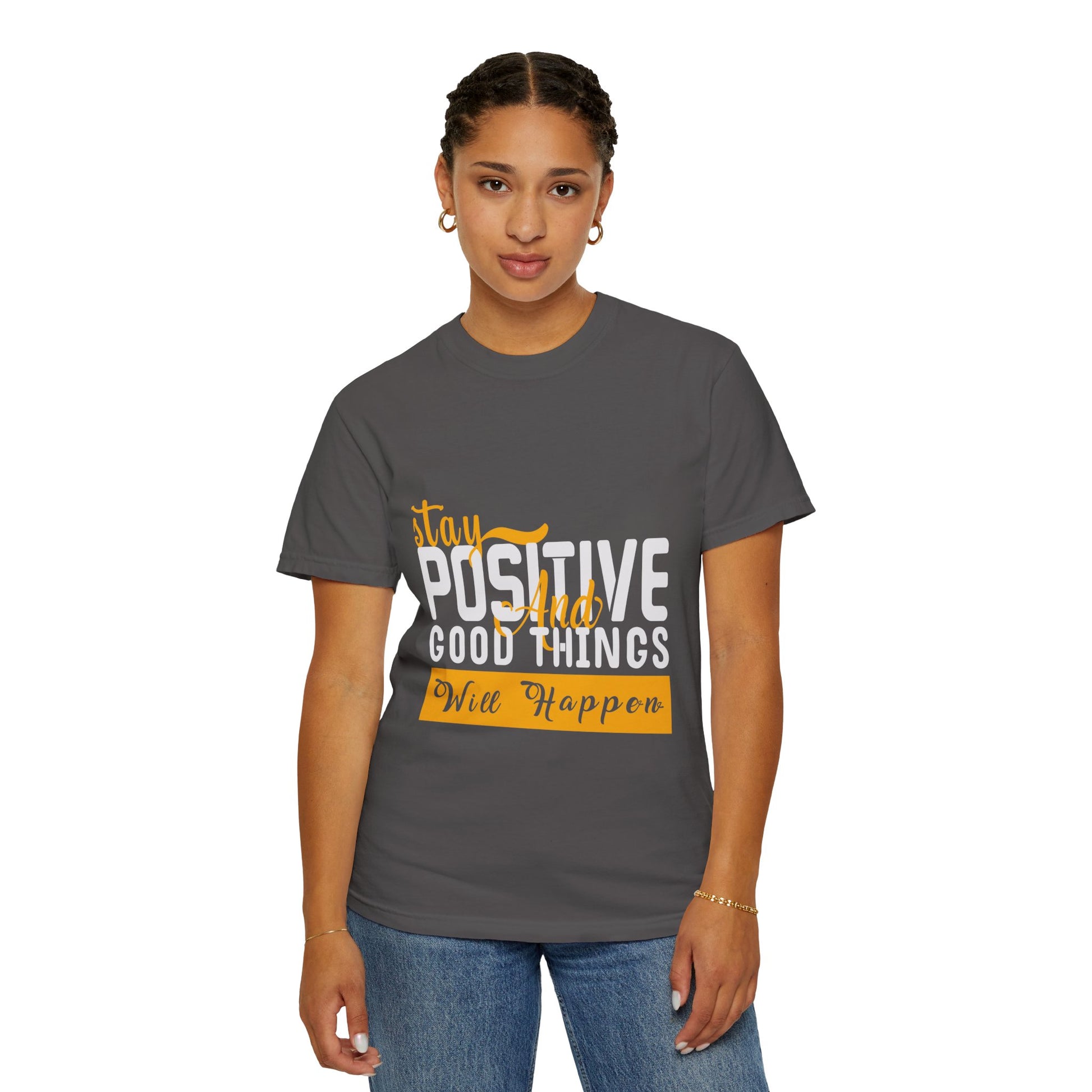 Stay Positive T-Shirt - Unisex Garment-Dyed Tee for Motivational Style