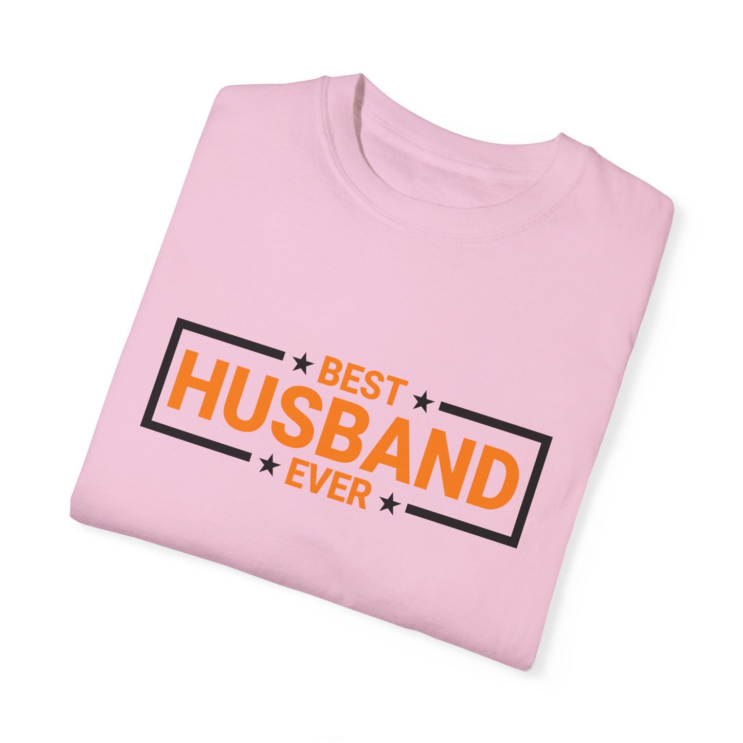 Best Husband Ever Unisex Garment-Dyed T-Shirt