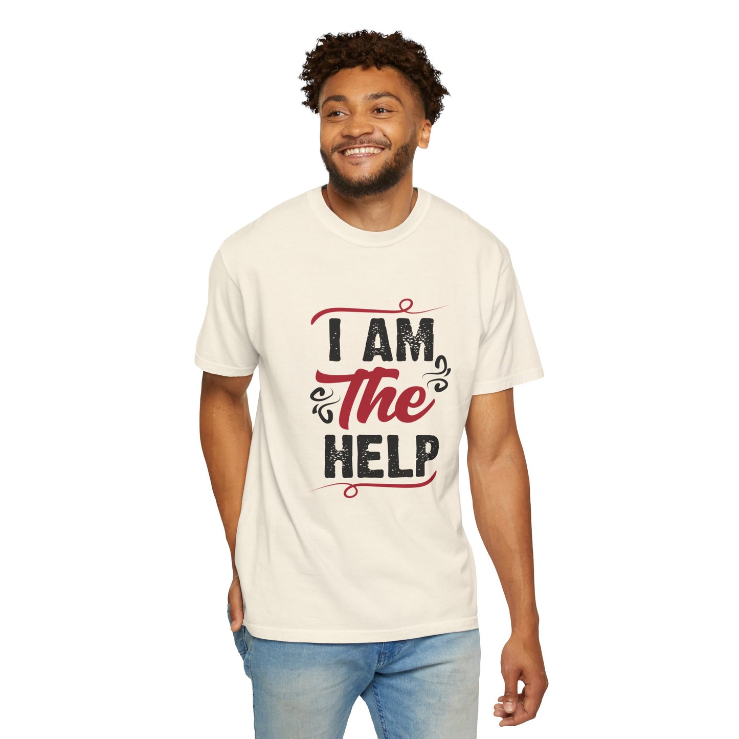I Am The Help Unisex Garment-Dyed T-Shirt