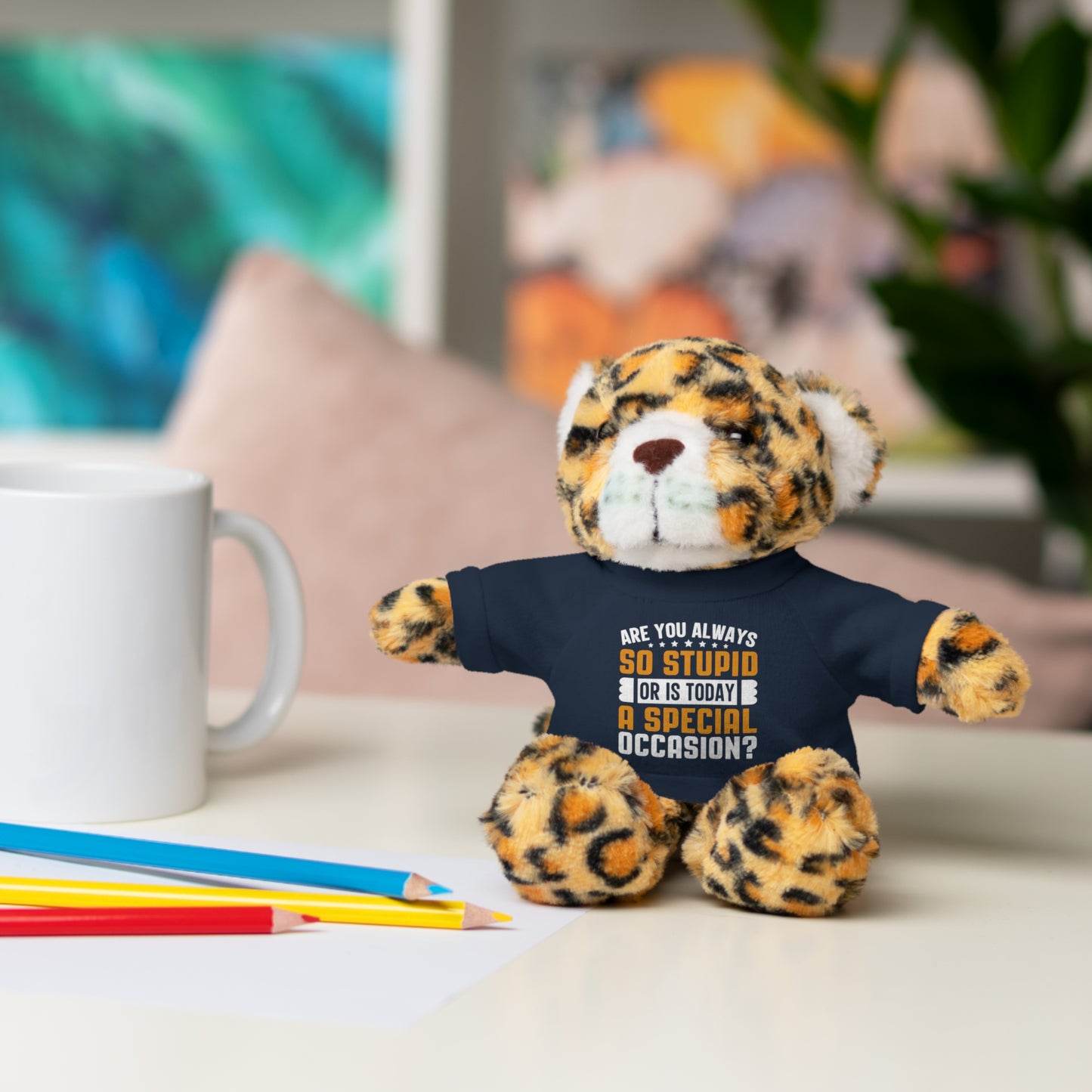 Adorable Stuffed Animal with Tee, Are You Always So Stupid