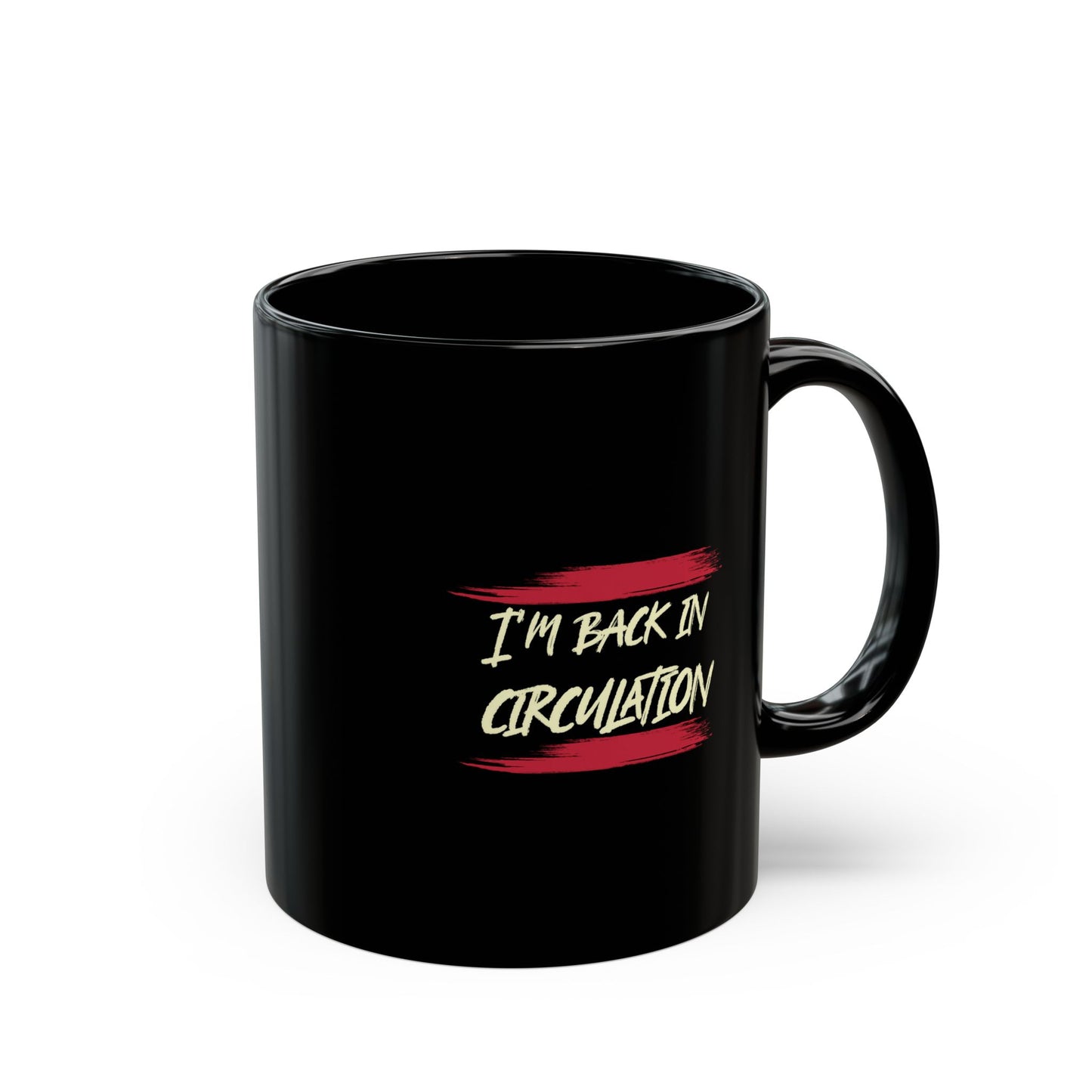 I'm Back In Circulation Black Mug - 11oz, 15oz