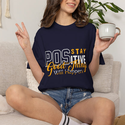 Unisex Positive Vibe T-Shirt - Stay Positive Good Things Will Happen