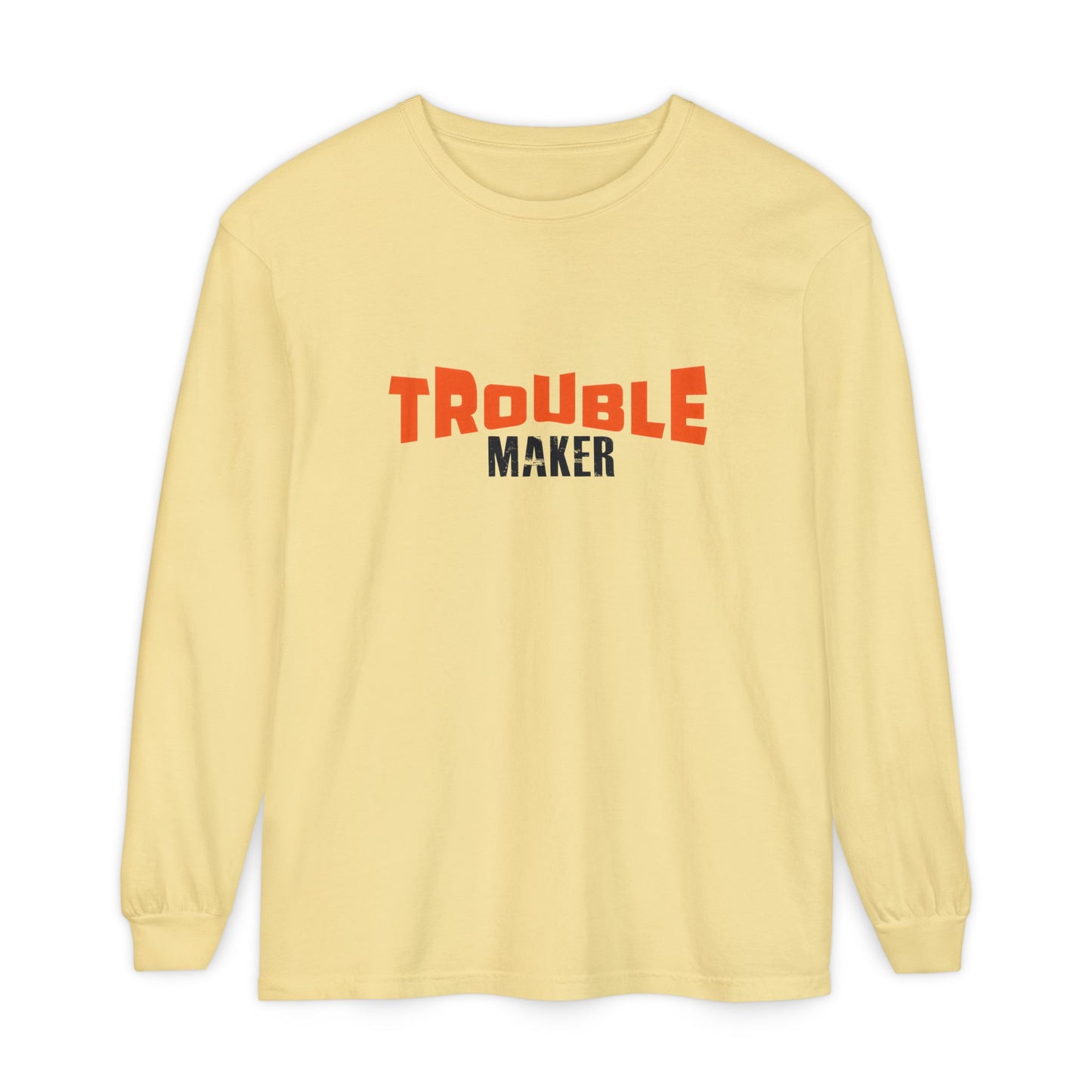 Trouble Maker Long Sleeve T-Shirt - Fun & Casual Unisex Wear