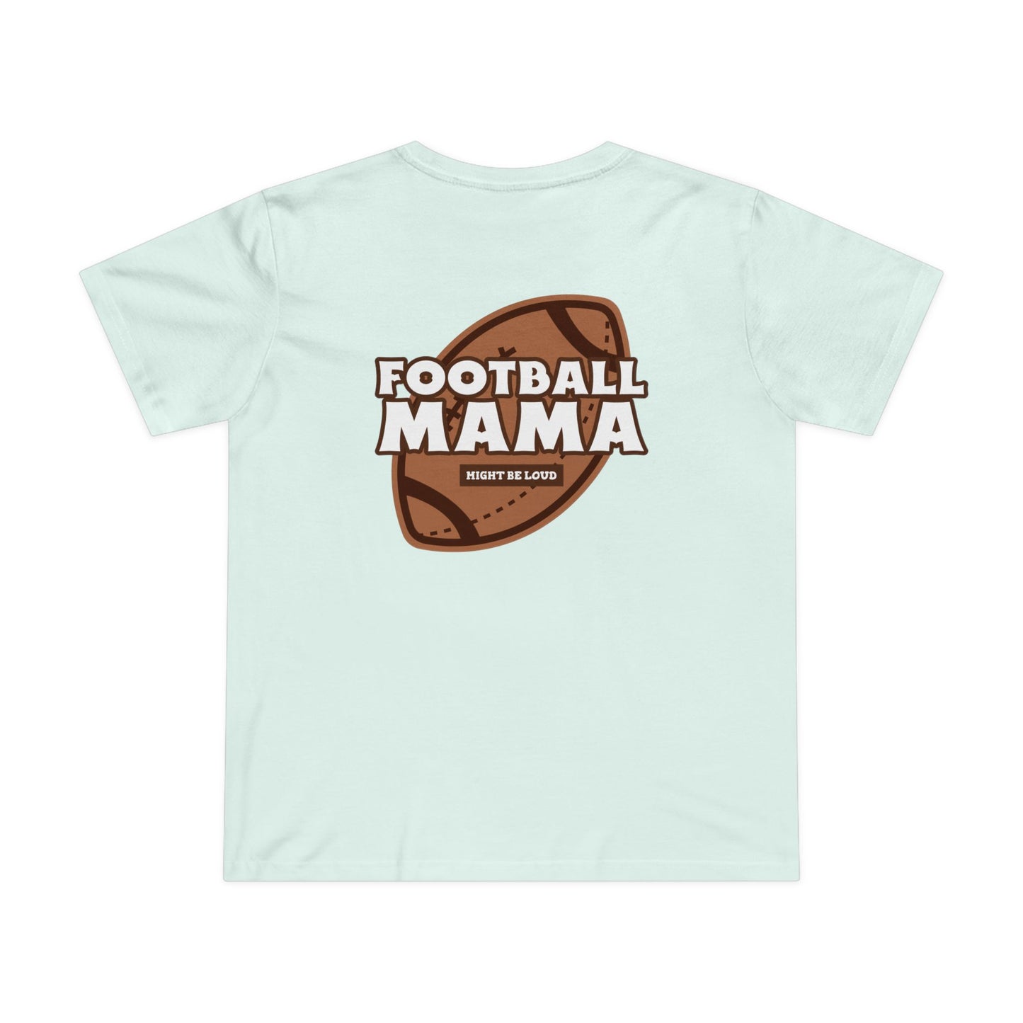 Football Mama Might Be Loud Mother Women’s Maple Tee