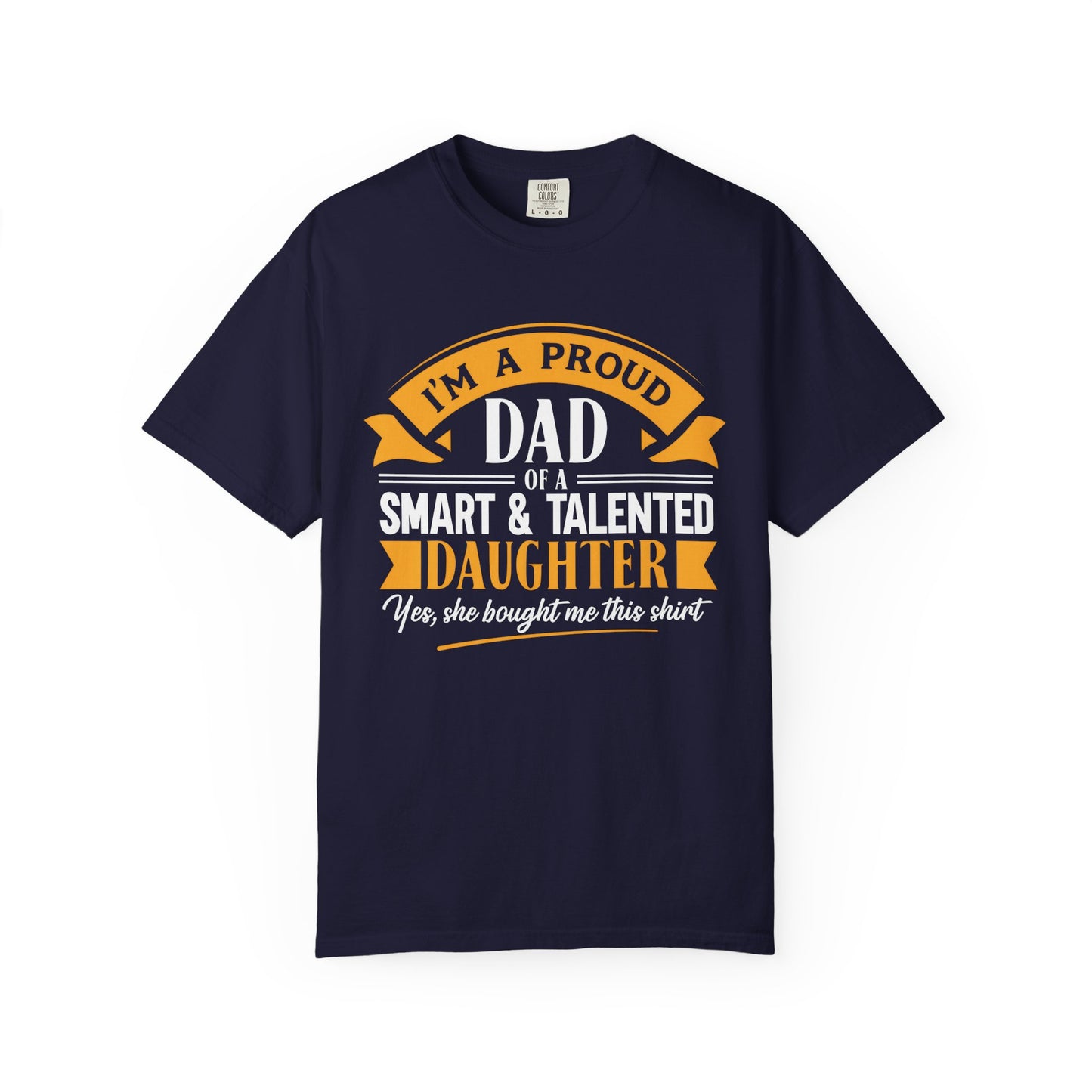 Proud Dad of a daughter T-Shirt - Garment-Dyed Tee for Father's Day