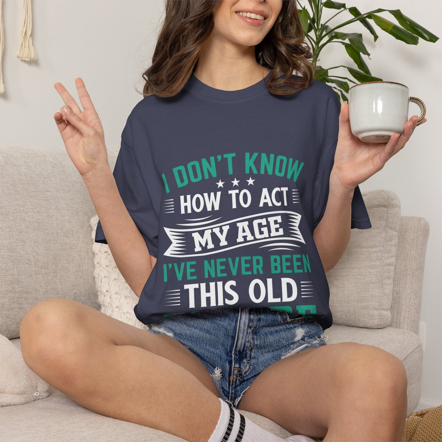 Funny Unisex Garment-Dyed T-Shirt - "I Don't Know How to Act My Age"