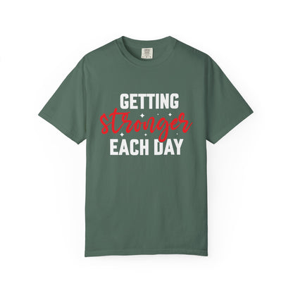 "Getting Stronger Each Day" - Unisex Motivational T-Shirt -