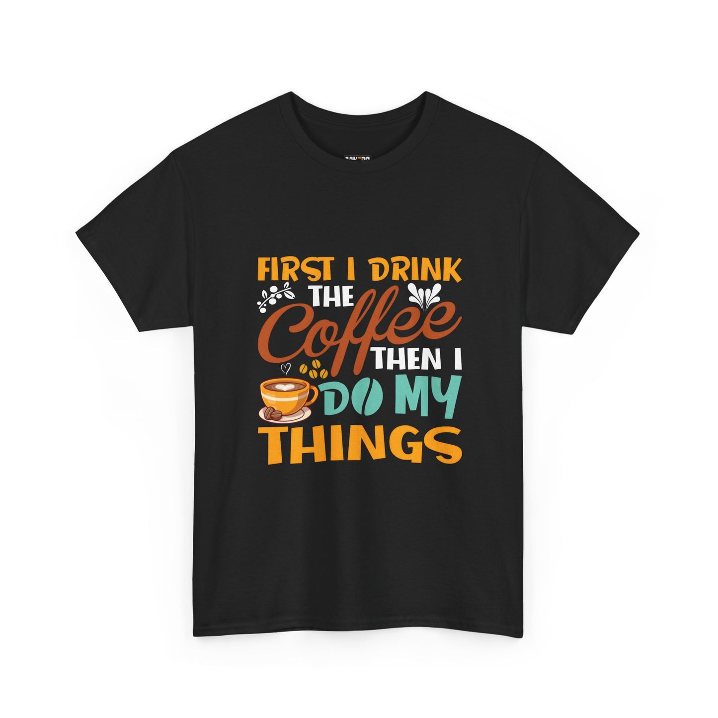 Coffee Lover's Unisex Heavy Cotton Tee - "First I Drink The Coffee Then I Do My Things"