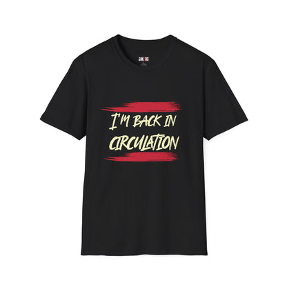 I'm Back In Circulacion T-Shirt