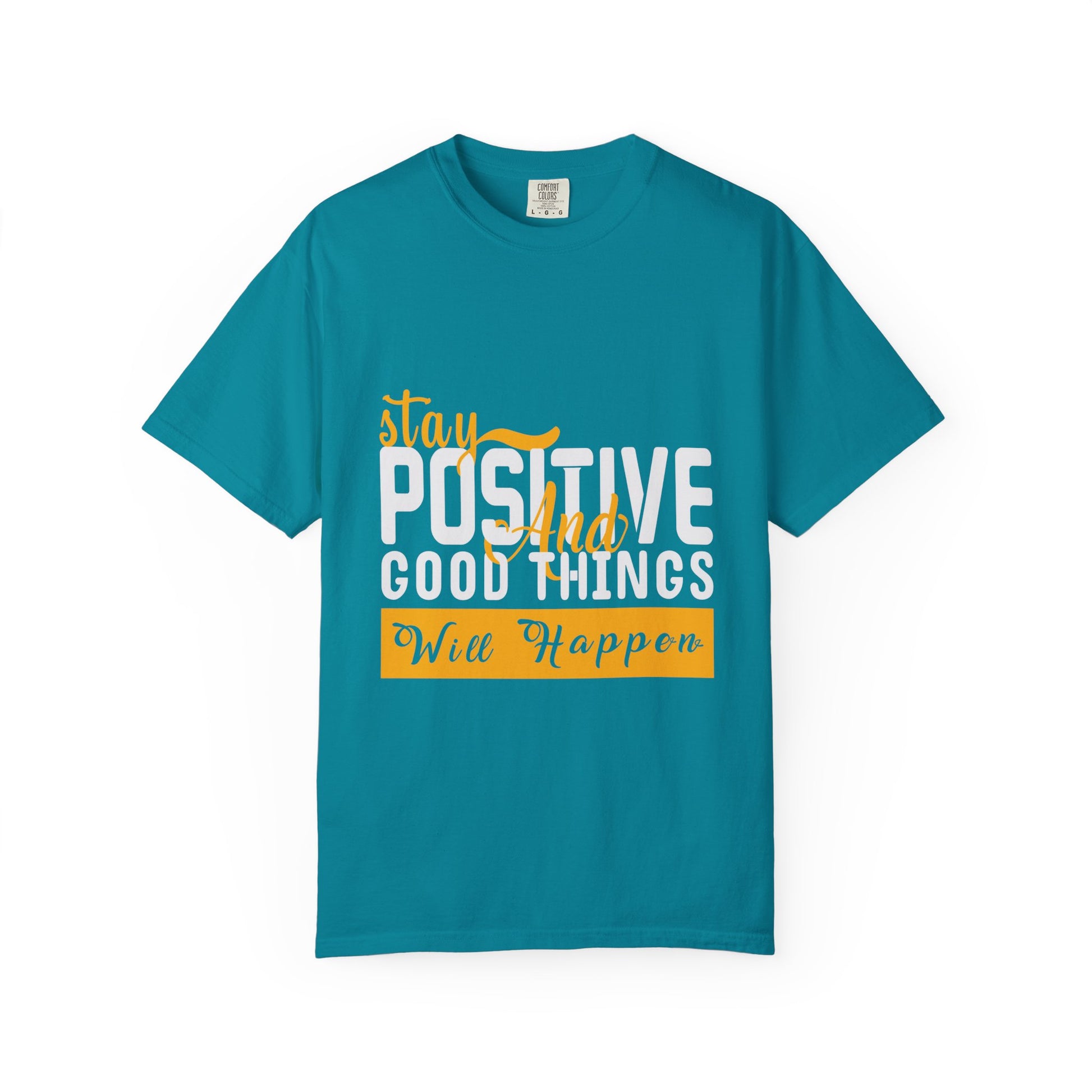 Stay Positive T-Shirt - Unisex Garment-Dyed Tee for Motivational Style