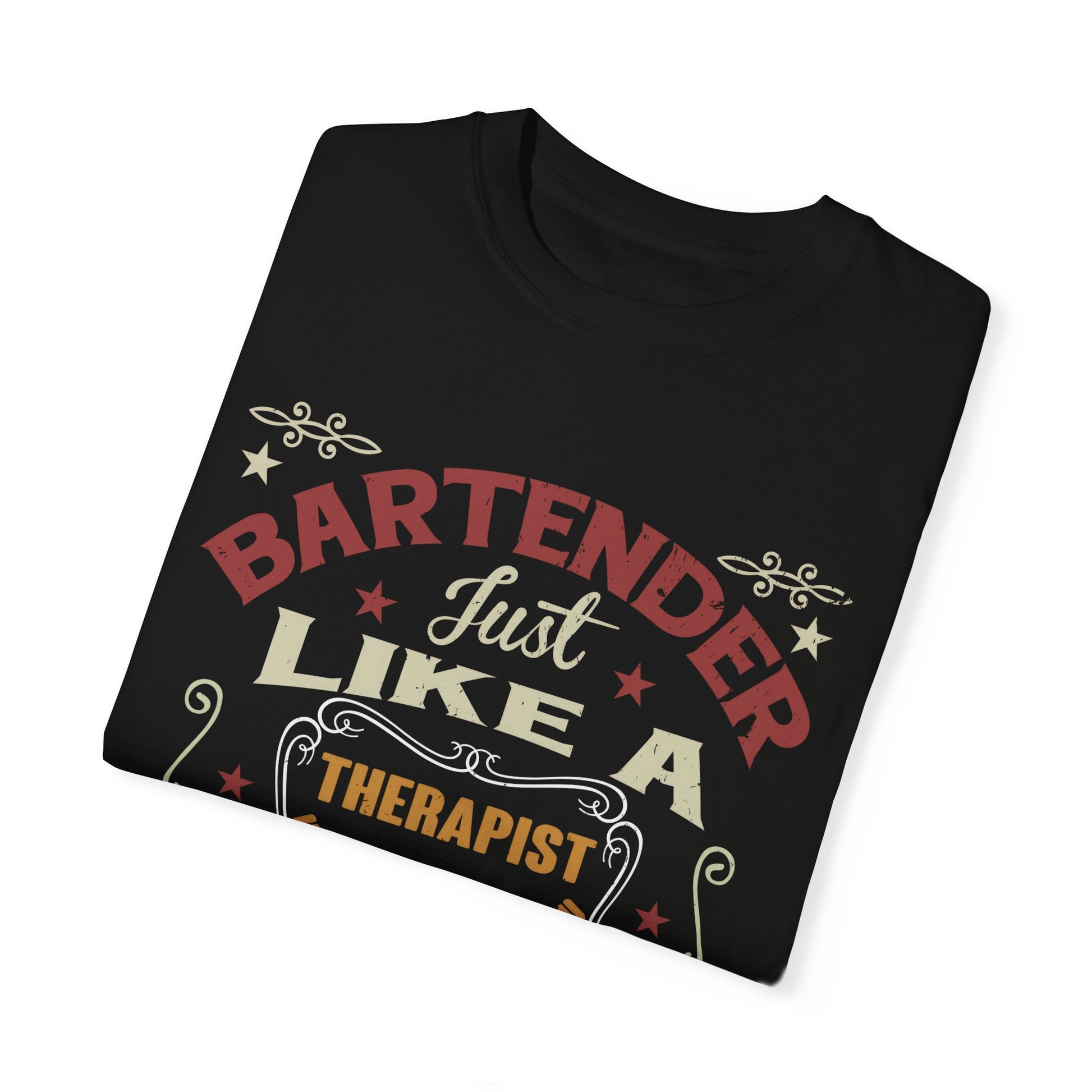 Bartender T-Shirt - Just Like a Therapist But Cheaper | Funny Unisex Tee