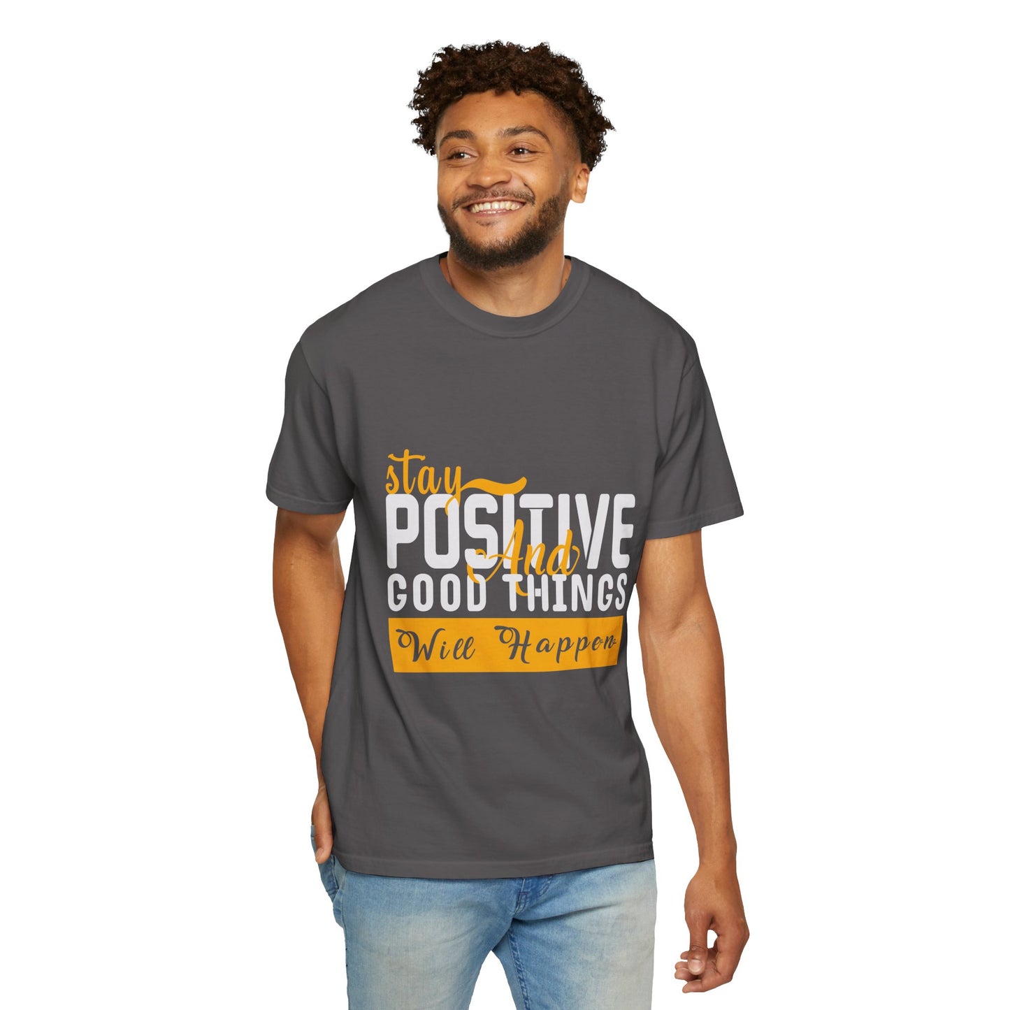 Stay Positive T-Shirt - Unisex Garment-Dyed Tee for Motivational Style
