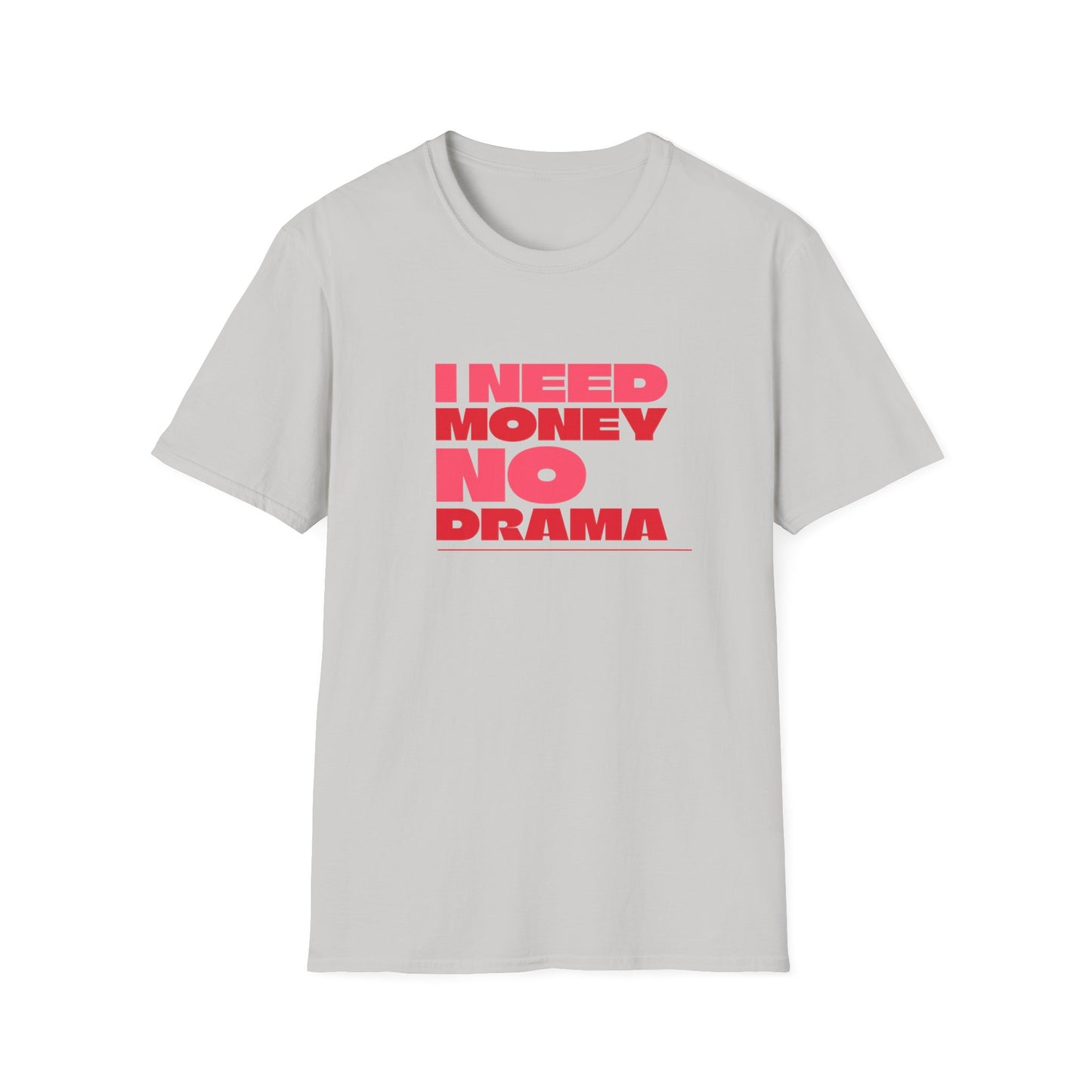 I Need Money No Drama Unisex Softstyle T-Shirt