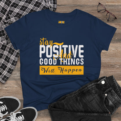 Stay Positive Women's Midweight Cotton Tee - Inspirational T-Shirt