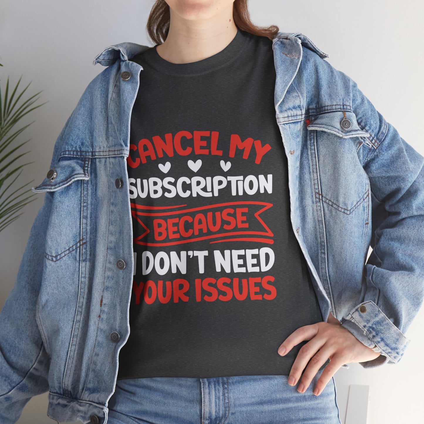 Cancel My Subscription T-Shirt - Funny Graphic Tee