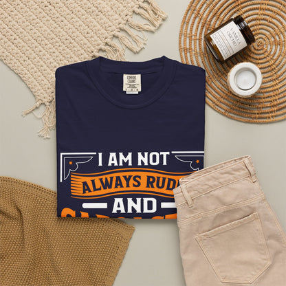 Unisex Garment-Dyed T-shirt - "I Am Not Always Rude and Sarcastic, Sometimes I'm Asleep"