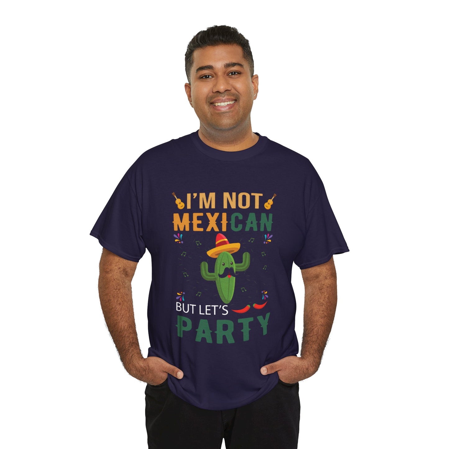Funny Unisex Heavy Cotton Tee - "I'm Not Mexican But Let's Party"