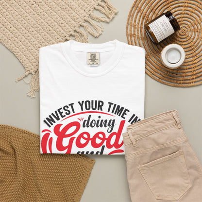 Motivational Unisex Garment-Dyed T-Shirt - 'Invest Your Time in Doing Good'