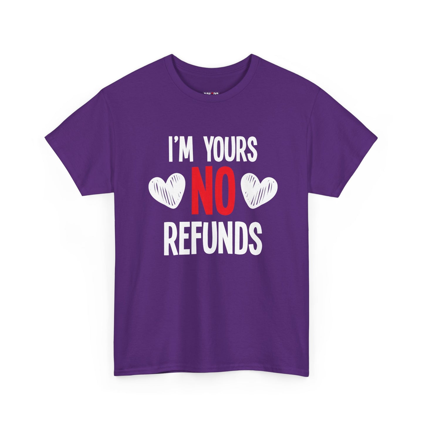 I'm Yours No Refounds Tee