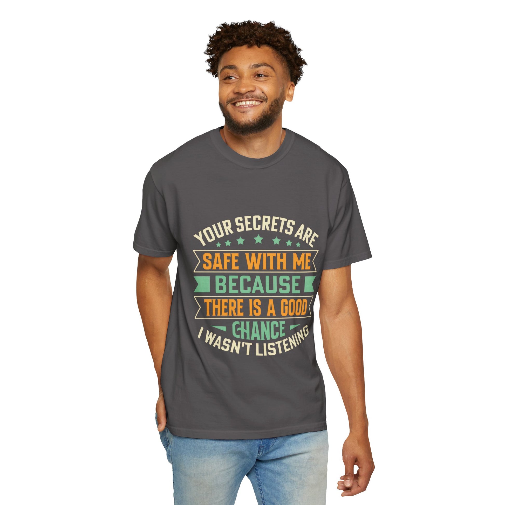 Funny Unisex Garment-Dyed T-Shirt - "Your Secrets Are Safe With Me"