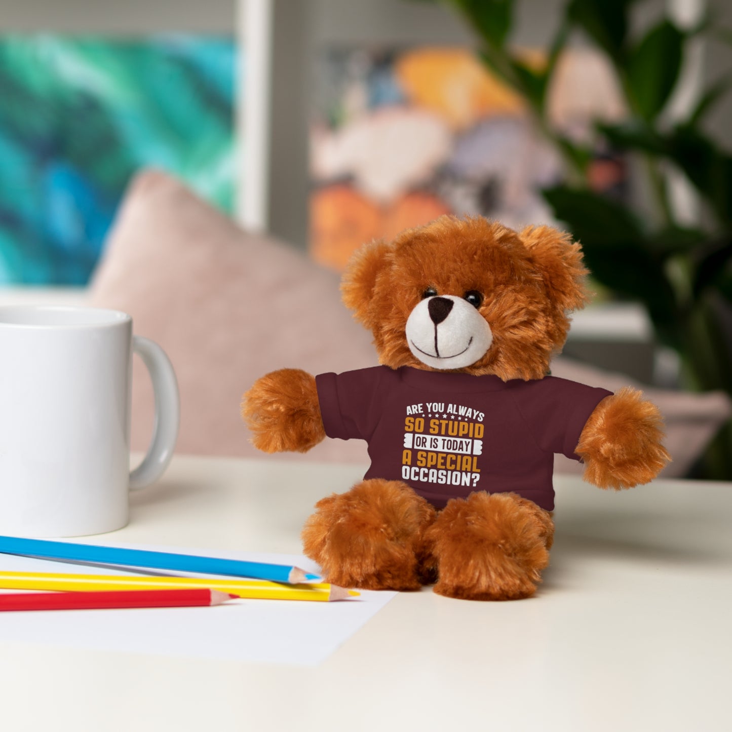 Adorable Stuffed Animal with Tee, Are You Always So Stupid