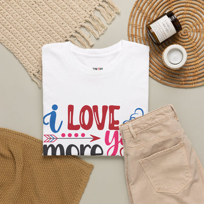 I Love You More Than  Tee, Anniversary Gift Shirt