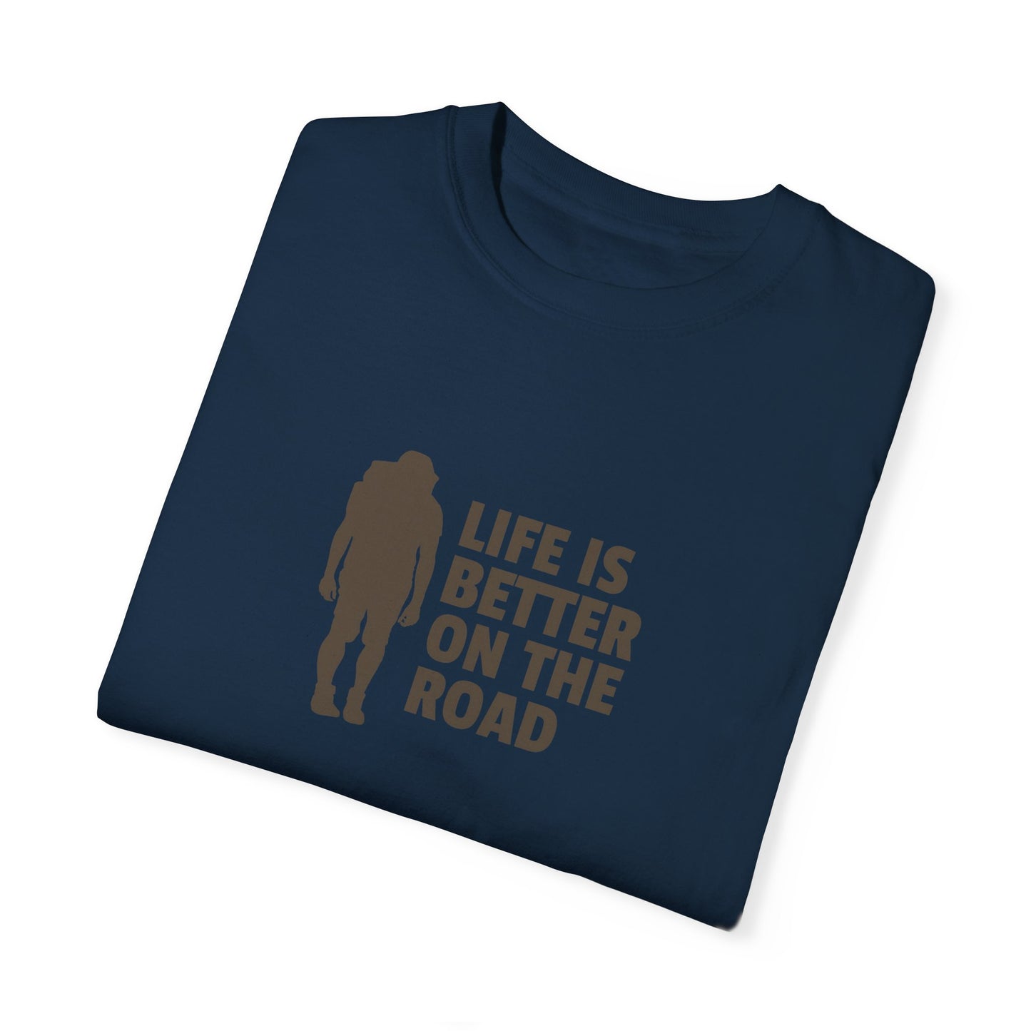 Life Is Better On The Road Unisex Garment-Dyed T-shirt