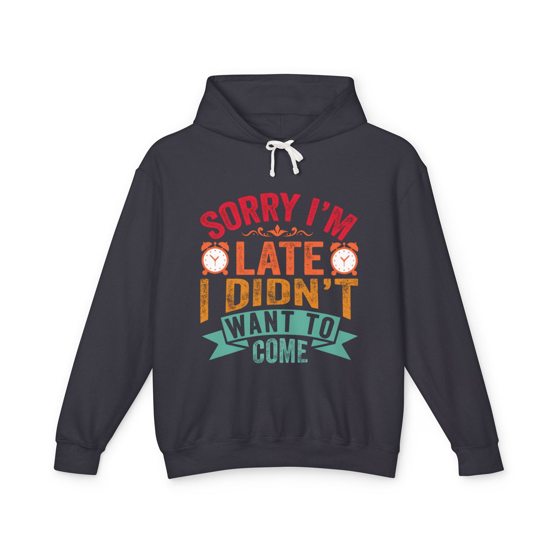 Casual Humor Hoodie for Latecomers, Funny Sweatshirt Gift
