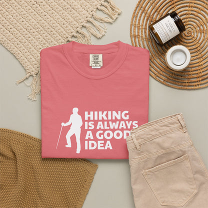 Hiking Is Always A Good Idea Unisex T-shirt